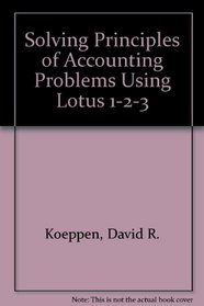 Solving Principles of Accounting Problems Using Lotus 1-2-3/Book With Disc