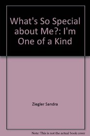 What's So Special about Me?: I'm One of a Kind