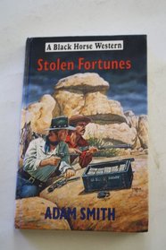 Stolen Fortunes (Black Horse Western)