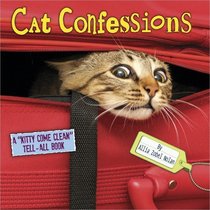 Cat Confessions: A 'Kitty Come Clean' Tell-All Book