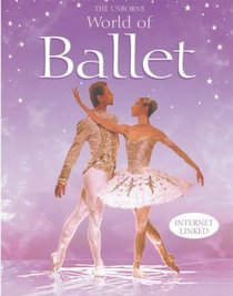The Usborne Internet-linked World of Ballet (Usborne Internet Linked)