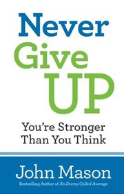 Never Give Up--You're Stronger Than You Think