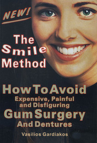 The Smile Method : How to Avoid Gum Surgery and Dentures