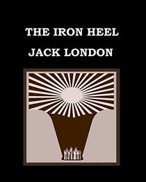 THE IRON HEEL Jack London: Large Print Edition