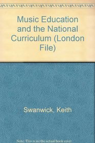 Music Education and the National Curriculum (London File)
