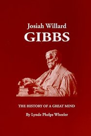 Josiah Willard Gibbs: The History of a Great Mind