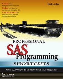 Professional SAS Programming Shortcuts: Over 1,000 Ways to Improve Your SAS Programs