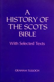 A History of the Scots Bible: With Selected Texts