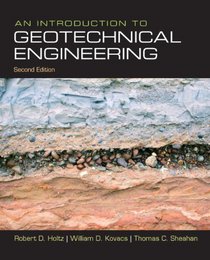 Introduction to Geotechnical Engineering, An (2nd Edition)