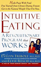 Intuitive Eating : A Recovery Book For The Chronic Dieter; Rediscover The Pleasures Of Eating And Rebuild Your Body Image