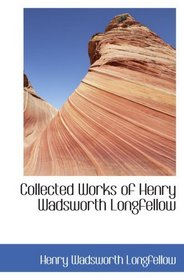 Collected Works of Henry Wadsworth Longfellow