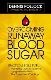 Overcoming Runaway Blood Sugar: Practical Help for...  *People Fighting Fatigue and Mood Swings * Hypoglycemics and Diabetics *Those Trying to Control Their Weight