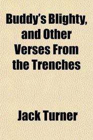 Buddy's Blighty, and Other Verses From the Trenches