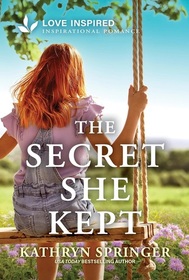The Secret She Kept (Love Inspired, No 1640)