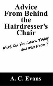 Advice From Behind the Hairdressers Chair: What Did You Learn Today And Who From?