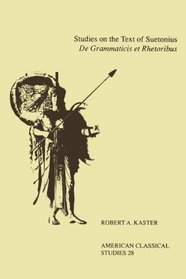 Studies On the Text Of Suetonius De Grammaticis Et Rhetoribus (American Philological Association American Classical Studies Series)