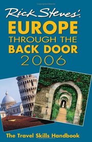 Rick Steves' Europe Through the Back Door 2006 : The Travel Skills Handbook (Rick Steves' Europe Through the Back Door)
