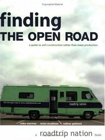 Finding The Open Road: A Guide to Self-Construction Rather Than Mass Production (Roadtrip Nation)