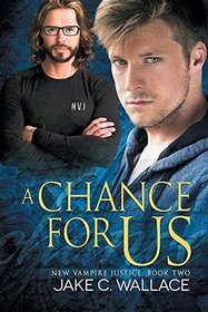 A Chance for Us (New Vampire Justice)