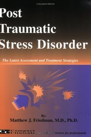 Post Traumatic Stress Disorder, The Latest Assessments and Treatment Strategies