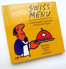 Swiss Menu : Gastronomic Souvenirs from Switzerland