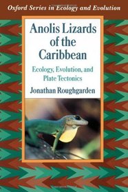 Anolis Lizards of the Caribbean: Ecology, Evolution, and Plate Tectonics (Oxford Series in Ecology and Evolution)