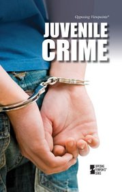 Juvenile Crime (Opposing Viewpoints)
