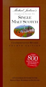 Michael Jackson's Complete Guide to Single Malt Scotch: The Connoisseur's Guide to the Single Malt Whiskies of Scotland