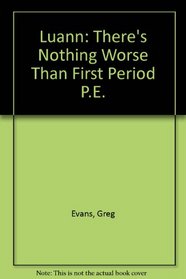 Luann: There's Nothing Worse Than First Period P.E.: There's Nothing Worse Than First Period P.E. (Luann)