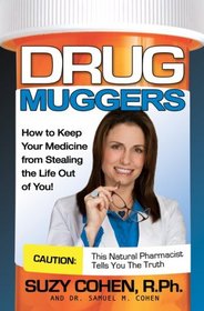 Drug Muggers: How To Keep Your Medicine From Stealing the Life Out of You