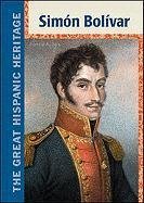 Simon Bolivar (The Great Hispanic Heritage)