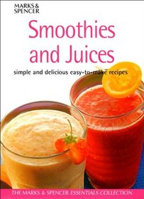 Smoothies & juices: Simple and delicious easy-to-make recipes (Essential collections)