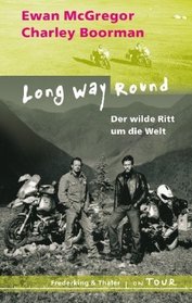 Long Way Round - Der wilde Ritt um die Welt