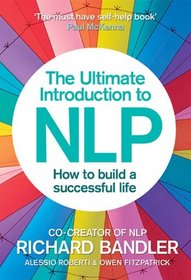 The Ultimate Introduction to NLP: How to Build a Successful Life
