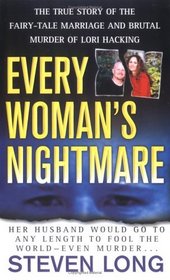 Every Woman's Nightmare: The Fairytale Marriage and Brutal Murder of Lori Hacking
