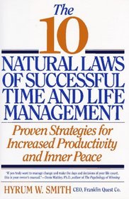 The 10 Natural Laws of Successful Time and Life Management: Proven Strategies for Increased Productivity and Inner Peace