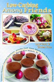 Low Carb-ing Among Friends Cookbooks: Gluten-free, Low-carb, Atkins, 100% Wheat-Belly friendly, Wheat-free, Sugar-Free, Recipes, Diet, Cookbook Vol-3 (Gluten-Free Low-Carb ing, Among Friends V3 (14-Jan-13))
