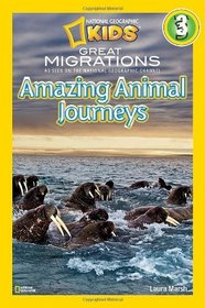 Great Migrations: Amazing Animal Journeys (National Geographic Readers, Level 3)