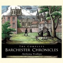 The Complete Barchester Chronicles: A BBC Radio Full-Cast Dramatization