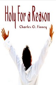 Holy for a Reason, Set Apart for a Purpose - (Charles G Finney on Holiness)