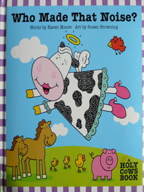 Who Made That Noise? (A Holy Cows Book)