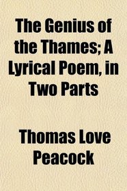 The Genius of the Thames; A Lyrical Poem, in Two Parts