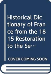 Historical Dictionary of France from the 1815 Restoration to the Second Empire (Historical Dictionaries of French History)