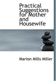 Practical Suggestions for Mother and Housewife (Large Print Edition)