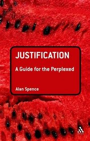 Justification: A Guide for the Perplexed (Guides for the Perplexed)