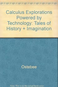 Calculus Explorations Powered By Technology: Tales Of History And Imagination: By Glen Van Brummelen And Michael Caraco: Used with ...Ostebee-Calculus ... Numerical, and Symbolic Points of View
