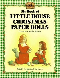 My Book of Little House Christmas Paper Dolls: Christmas on the Prairie (My First Little House Books Series)