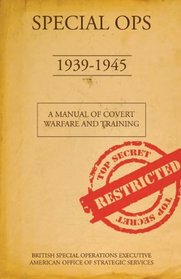 Special Ops, 1939-1945: A Manual of Covert Warfare and Training