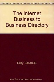The Internet Business-To-Business Directory: The Essential Guide to Business Resources on the Net