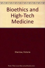 Bioethics and High-Tech Medicine